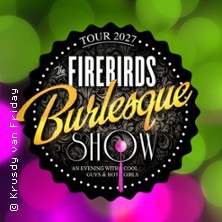 The Firebirds Burlesque Show 03.03.2027 Volkshaus Jena
