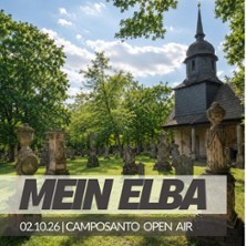 MEIN ELBA - Camposanto Open Air 02.10.2026 Alter Friedhof Camposanto