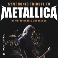 Symphonic Tribute to Metallica by Orion Band & Orchestra feat. Tobias Regner 21.02.2027 Alte Oper Erfurt