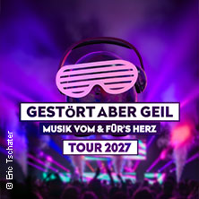 Gestört aber GeiL - Tour 2027 13.02.2027 Haus Auensee