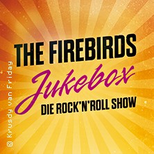 The Firebirds: Jukebox - die Rock'n'Roll Show 02.05.2026 Stadthalle Apolda