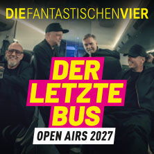 Die Fantastischen Vier - Der letzte Bus - Open Airs 2027 - Final Tour 26-28 21.08.2027 Dom St. Marien Erfurt