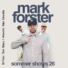 Mark Forster - Sommer Shows 2026 03.09.2026 Festwiese