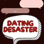 Dating Desaster