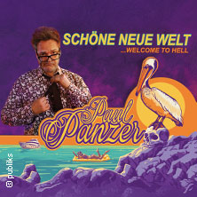 PAUL PANZER - Schöne neue Welt - welcome to hell 07.11.2026 Messe Erfurt