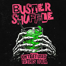 Buster Shuffle - don't get used to this tour 2027 22.01.2027 F-Haus