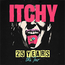 ITCHY - 25 YEARS - the Tour 31.10.2026 GEWERKSCHAFTSHAUS HSD