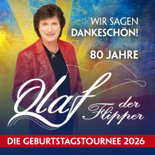 Olaf der Flipper - Wir sagen Dankeschön! 80 Jahre - Die Geburtstagstournee 2026 04.09.2026 Alte Oper Erfurt