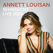 Annett Louisan - Sehnsucht - Live 2026 23.10.2026 Alte Oper Erfurt